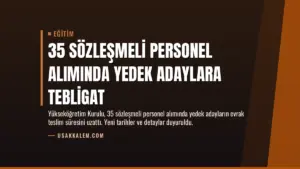 35 Sözleşmeli Personel Alımında Yedek Adaylara Tebligat