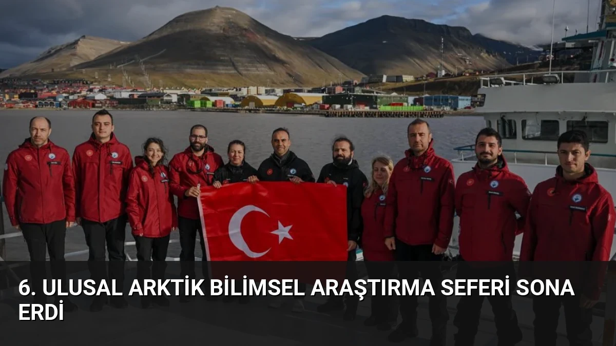 6. Ulusal Arktik Bilimsel Araştırma Seferi Sona Erdi