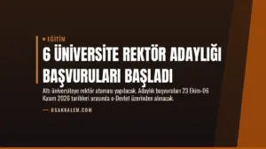 6 Üniversite Rektör Adaylığı Başvuruları Başladı
