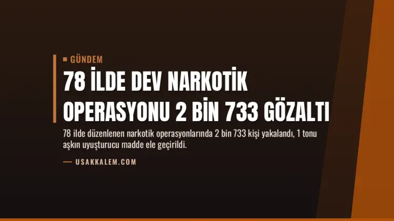 78 İlde Dev Narkotik Operasyonu 2 Bin 733 Gözaltı