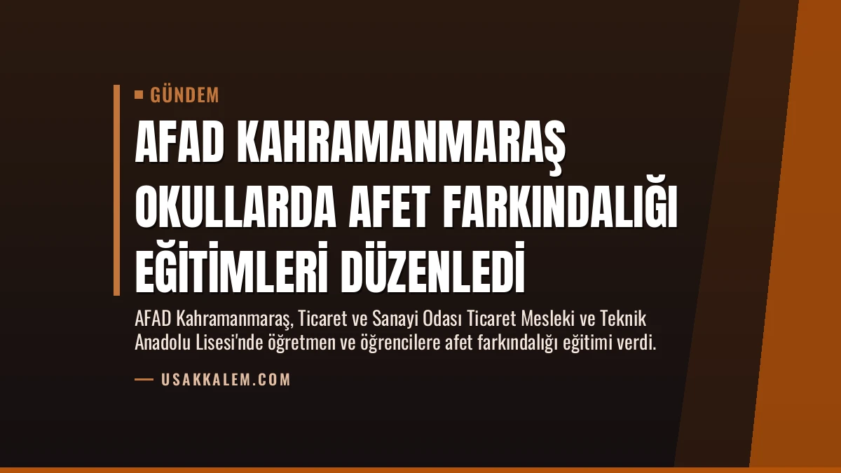 AFAD Kahramanmaraş Okullarda Afet Farkındalığı Eğitimleri Düzenledi