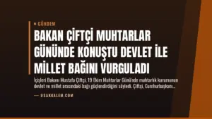 Bakan Çiftçi Muhtarlar Gününde Konuştu Devlet İle Millet Bağını Vurguladı