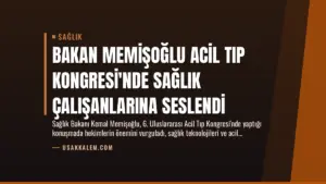 Bakan Memişoğlu Acil Tıp Kongresi’nde Sağlık Çalışanlarına Seslendi
