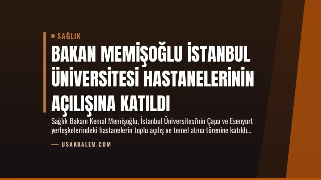 Bakan Memişoğlu İstanbul Üniversitesi Hastanelerinin Açılışına Katıldı