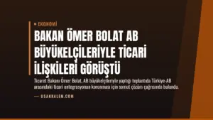 Bakan Ömer Bolat AB Büyükelçileriyle Ticari İlişkileri Görüştü