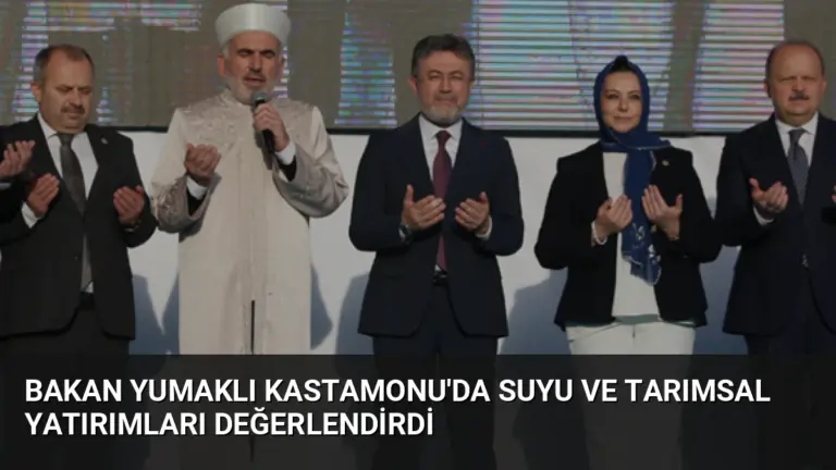 Bakan Yumaklı Kastamonu’da Suyu ve Tarımsal Yatırımları Değerlendirdi