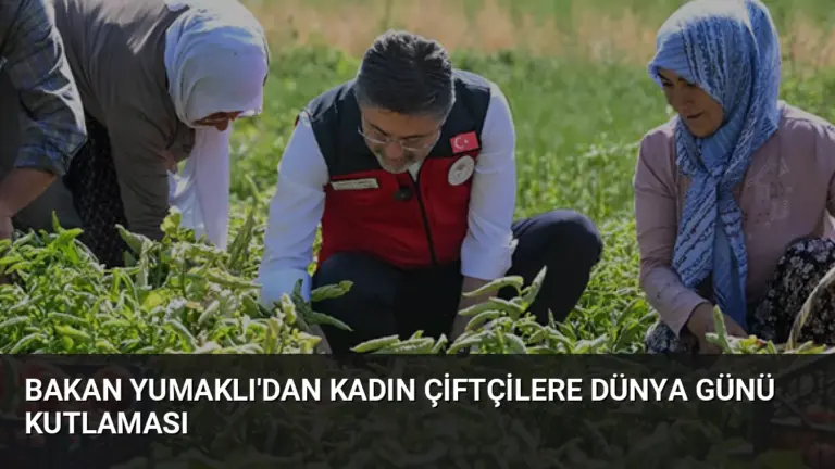 Bakan Yumaklı’dan Kadın Çiftçilere Dünya Günü Kutlaması