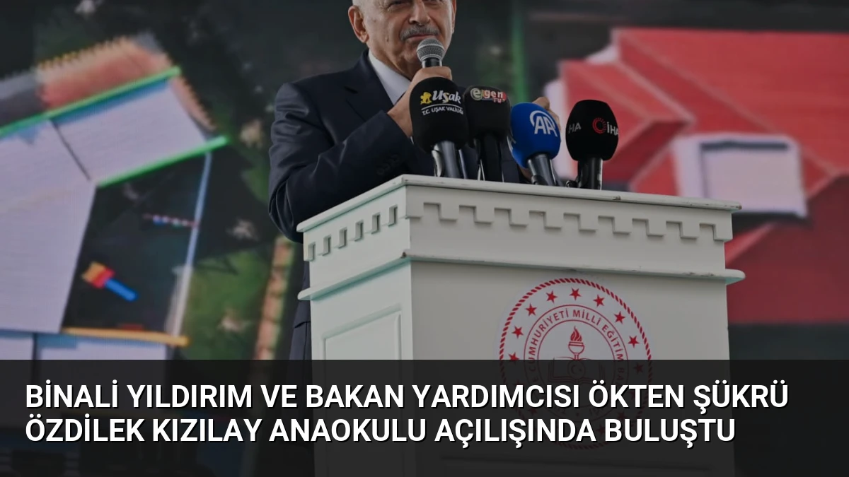 Binali Yıldırım ve Bakan Yardımcısı Ökten Şükrü Özdilek Kızılay Anaokulu Açılışında Buluştu