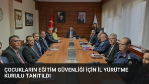 Çocukların Eğitim Güvenliği İçin İl Yürütme Kurulu Tanıtıldı