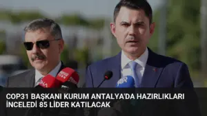 COP31 Başkanı Kurum Antalya'da Hazırlıkları İnceledi 85 Lider Katılacak