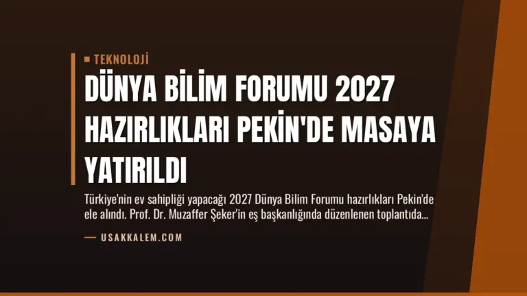 Dünya Bilim Forumu 2027 Hazırlıkları Pekin’de Masaya Yatırıldı