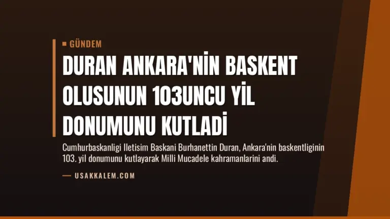 Duran Ankara’nin Baskent Olusunun 103uncu Yil Donumunu Kutladi