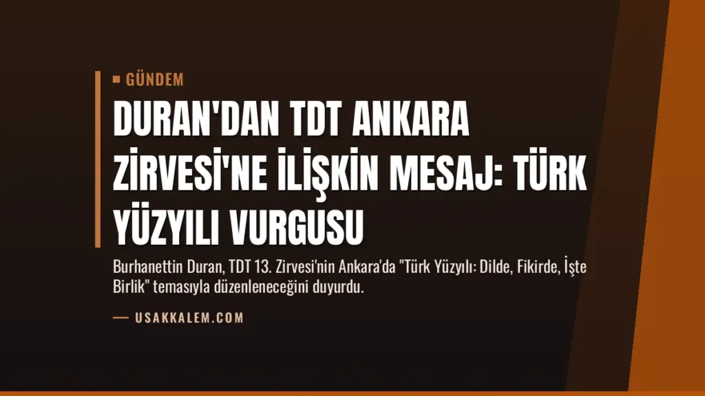 Duran'dan TDT Ankara Zirvesi'ne İlişkin Mesaj: Türk Yüzyılı Vurgusu