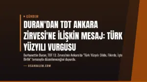 Duran'dan TDT Ankara Zirvesi'ne İlişkin Mesaj: Türk Yüzyılı Vurgusu