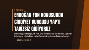 Erdoğan Fon Konusunda Ciddiyet Vurgusu Yaptı Tavizsiz Gidiyoruz