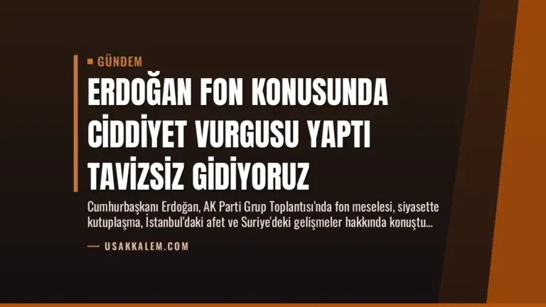 Erdoğan Fon Konusunda Ciddiyet Vurgusu Yaptı Tavizsiz Gidiyoruz