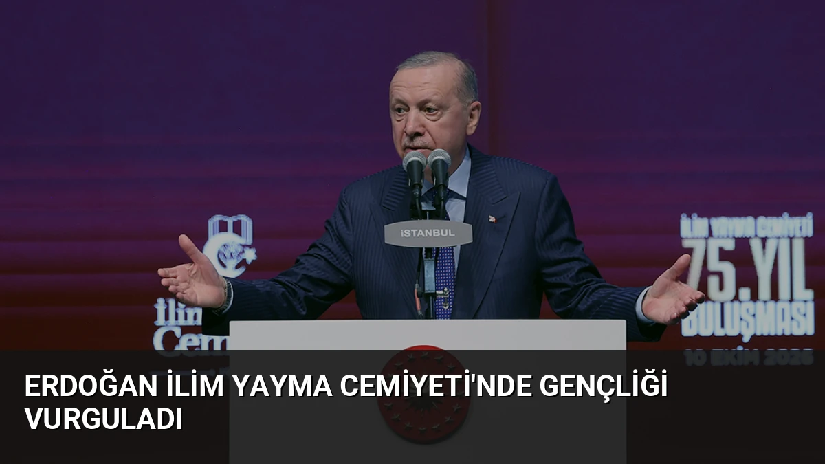 Erdoğan İlim Yayma Cemiyeti’nde Gençliği Vurguladı