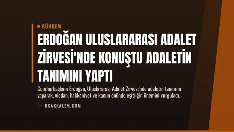 Erdoğan Uluslararası Adalet Zirvesi’nde Konuştu Adaletin Tanımını Yaptı