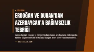 Erdoğan ve Duran’dan Azerbaycan’a Bağımsızlık Tebriği