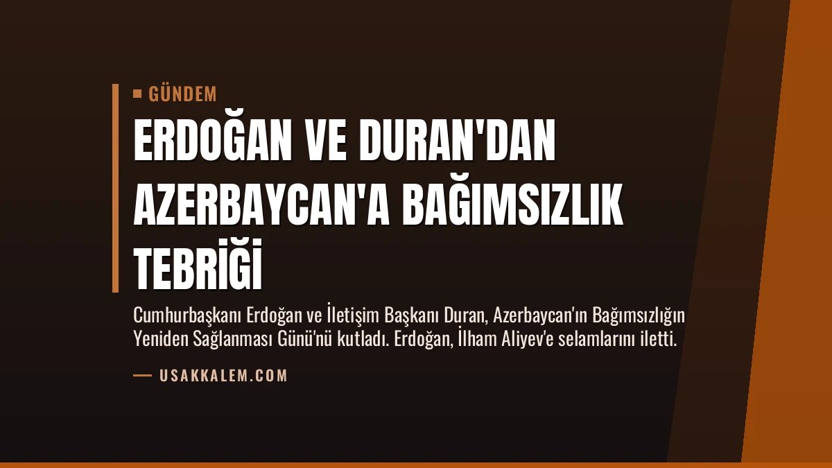 Erdoğan ve Duran’dan Azerbaycan’a Bağımsızlık Tebriği