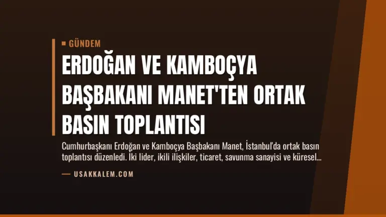 Erdoğan ve Kamboçya Başbakanı Manet’ten Ortak Basın Toplantısı