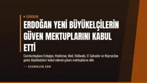Erdoğan Yeni Büyükelçilerin Güven Mektuplarını Kabul Etti
