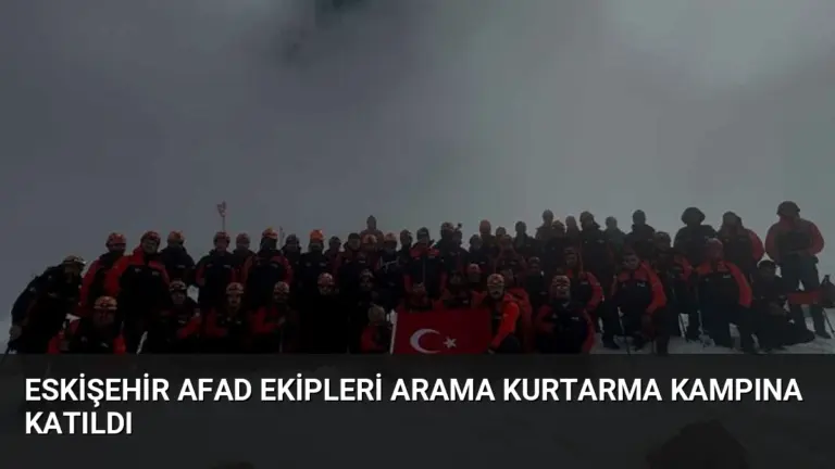 Eskişehir AFAD Ekipleri Arama Kurtarma Kampına Katıldı