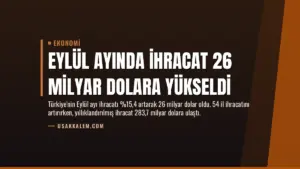 Eylül Ayında İhracat 26 Milyar Dolara Yükseldi