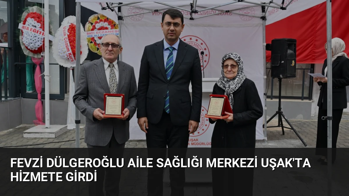 Fevzi Dülgeroğlu Aile Sağlığı Merkezi Uşak’ta Hizmete Girdi