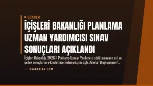 İçişleri Bakanlığı Planlama Uzman Yardımcısı Sınav Sonuçları Açıklandı
