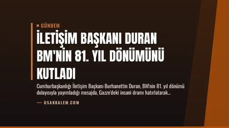 İletişim Başkanı Duran BM’nin 81. Yıl Dönümünü Kutladı