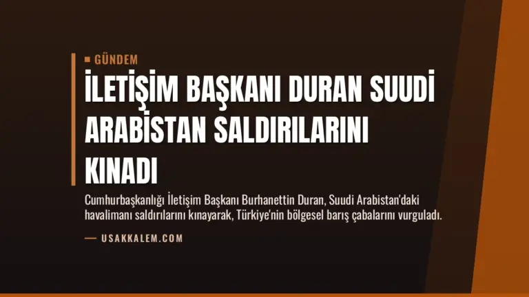 İletişim Başkanı Duran Suudi Arabistan Saldırılarını Kınadı
