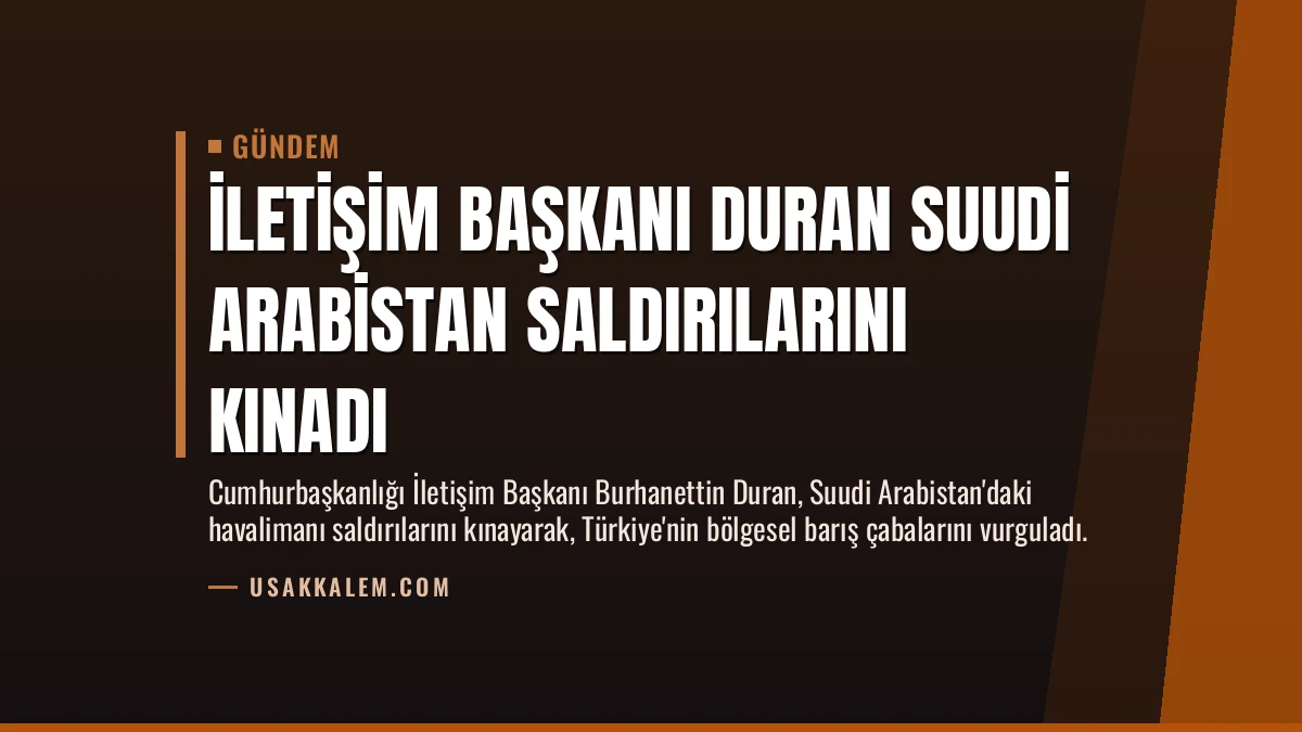 İletişim Başkanı Duran Suudi Arabistan Saldırılarını Kınadı