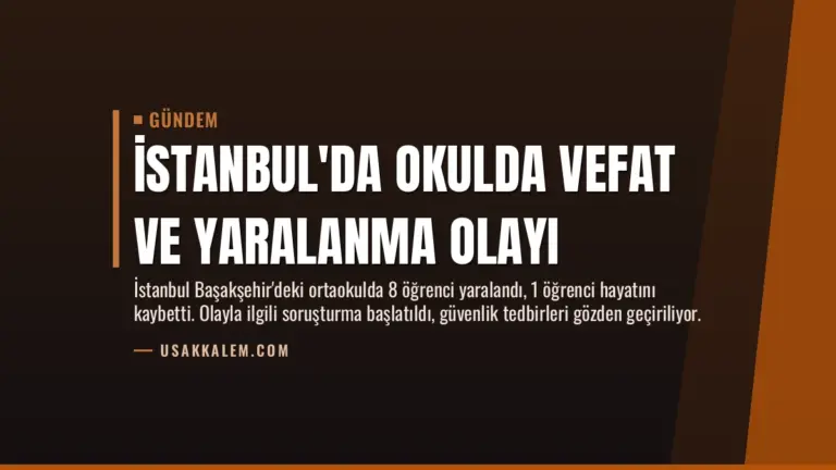 İstanbul’da Okulda Vefat ve Yaralanma Olayı