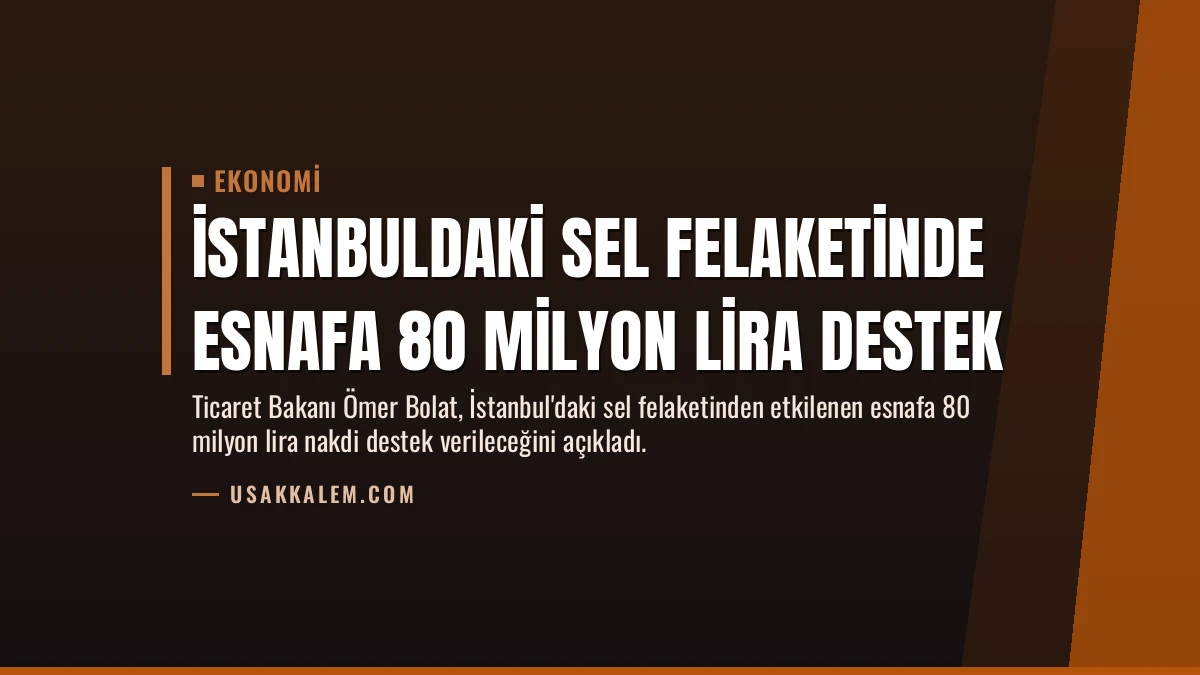 İstanbuldaki Sel Felaketinde Esnafa 80 Milyon Lira Destek