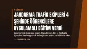 Jandarma Trafik Ekipleri 4 Şehirde Öğrencilere Uygulamalı Eğitim Verdi