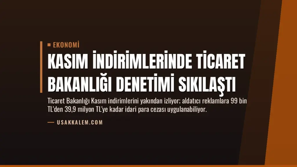 Kasım İndirimlerinde Ticaret Bakanlığı Denetimi Sıkılaştı