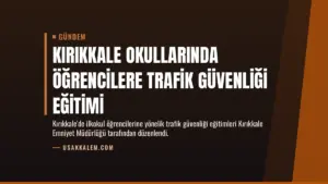 Kırıkkale Okullarında Öğrencilere Trafik Güvenliği Eğitimi
