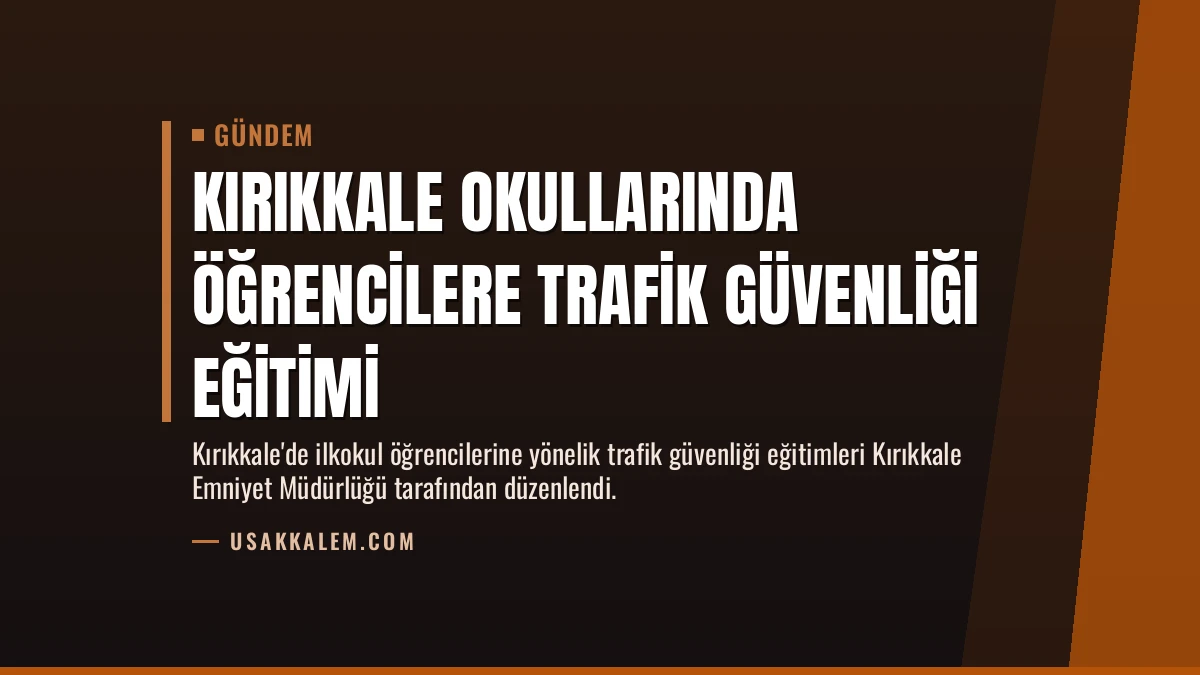 Kırıkkale Okullarında Öğrencilere Trafik Güvenliği Eğitimi