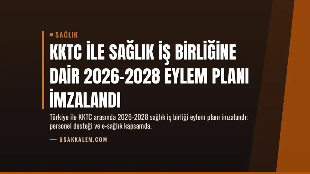 KKTC ile Sağlık İş Birliğine Dair 2026-2028 Eylem Planı İmzalandı