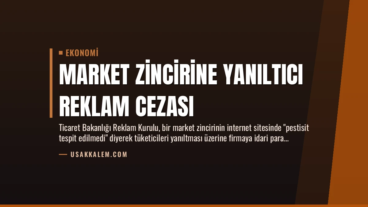 Market Zincirine Yanıltıcı Reklam Cezası