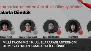 Milli Takımımız 19. Uluslararası Astronomi Olimpiyatı’ndan 5 Madalya ile Döndü