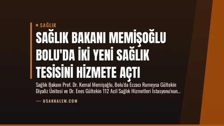Sağlık Bakanı Memişoğlu Bolu’da İki Yeni Sağlık Tesisini Hizmete Açtı