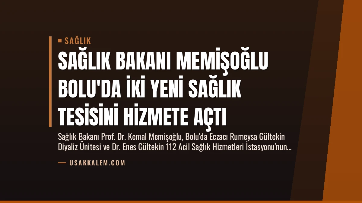 Sağlık Bakanı Memişoğlu Bolu’da İki Yeni Sağlık Tesisini Hizmete Açtı