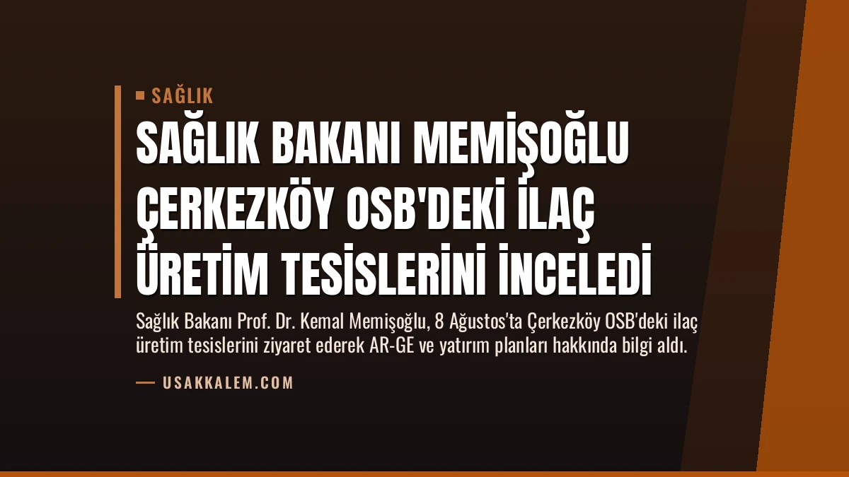 Sağlık Bakanı Memişoğlu Çerkezköy OSB’deki İlaç Üretim Tesislerini İnceledi