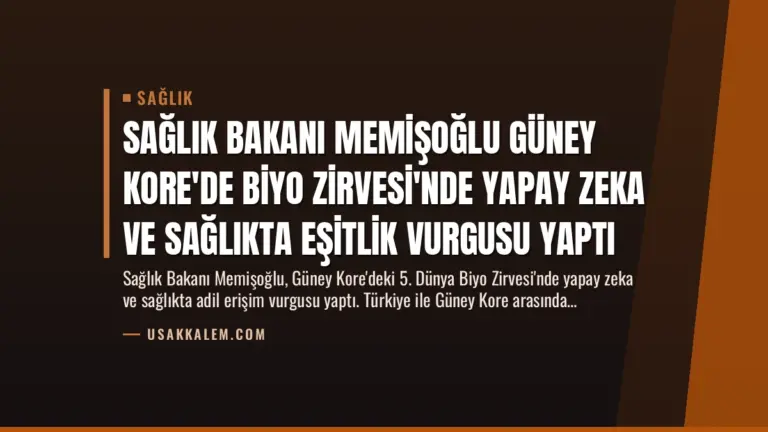 Sağlık Bakanı Memişoğlu Güney Kore’de Biyo Zirvesi’nde Yapay Zeka ve Sağlıkta Eşitlik Vurgusu Yaptı