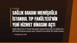 Sağlık Bakanı Memişoğlu İstanbul Tıp Fakültesi’nin Yeni Hizmet Binasını Açtı