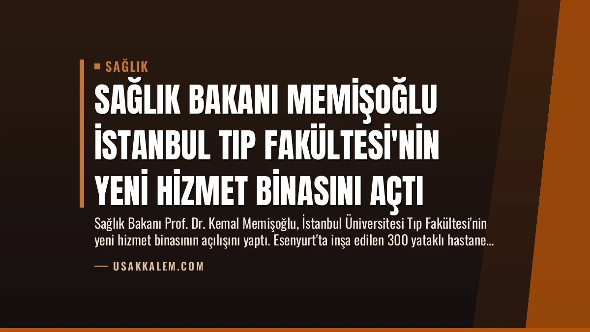 Sağlık Bakanı Memişoğlu İstanbul Tıp Fakültesi’nin Yeni Hizmet Binasını Açtı