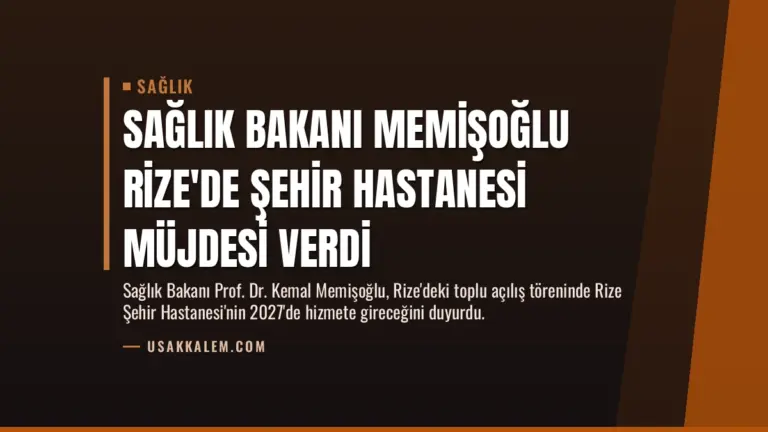 Sağlık Bakanı Memişoğlu Rize’de Şehir Hastanesi Müjdesi Verdi