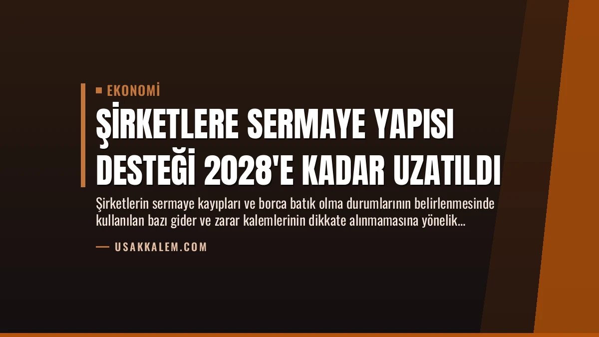 Şirketlere Sermaye Yapısı Desteği 2028’e Kadar Uzatıldı